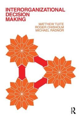 Interorganizational Decision Making by Chisholm, Roger