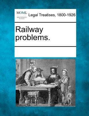 Railway problems. by Multiple Contributors