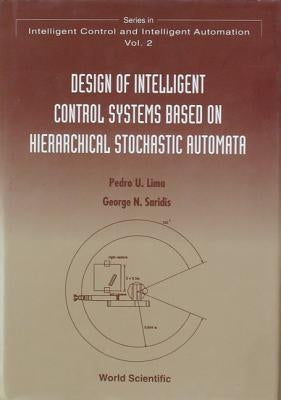 Design of Intelligent Control Systems Based on Hierarchical Stochastic Automata by Lima, Pedro