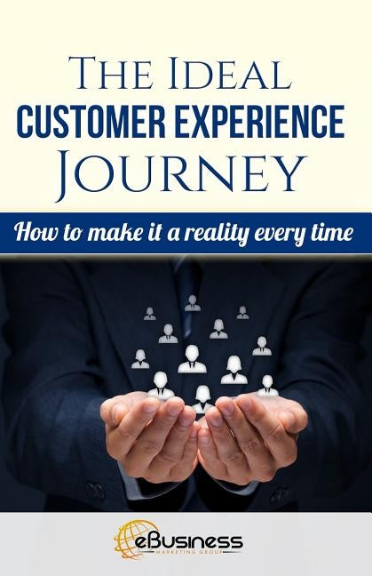 The Ideal Customer Experience Journey: How to Make it a Reality Every Time by Rocha, Alberto