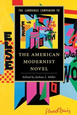 The Cambridge Companion to the American Modernist Novel by Miller, Joshua L.