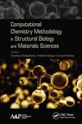 Computational Chemistry Methodology in Structural Biology and Materials Sciences by Chakraborty, Tanmoy