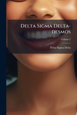Delta Sigma Delta-desmos; Volume 2 by Delta, Delta Sigma