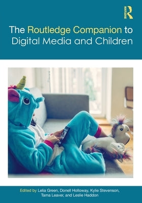 The Routledge Companion to Digital Media and Children by Green, Lelia