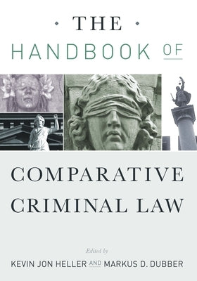 The Handbook of Comparative Criminal Law by Heller, Kevin Jon