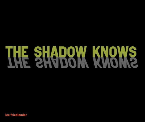 The Shadow Knows by Friedlander, Lee