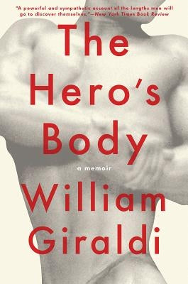 The Hero's Body: A Memoir by Giraldi, William