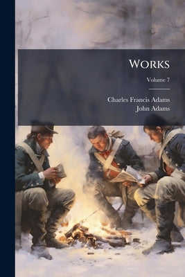 Works; Volume 7 by Adams, Charles Francis