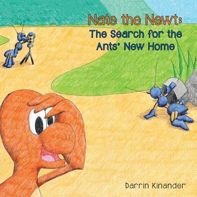 Nate the Newt: The Search for the Ants' New Home by Kinander, Darrin