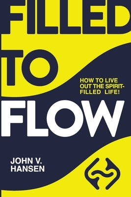 Filled to Flow by Hansen, John Voris