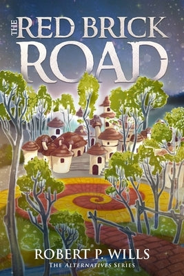 The Red Brick Road by Wills, Robert P.