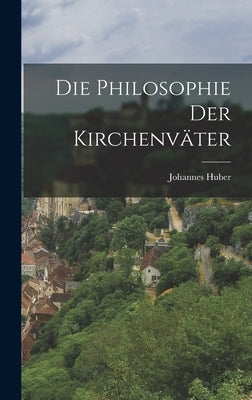 Die Philosophie der Kirchenväter by Huber, Johannes