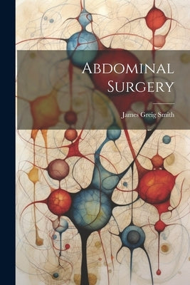 Abdominal Surgery by Smith, James Greig