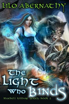 The Light Who Binds by Ward, Shauna