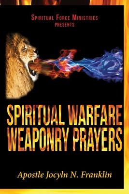 Spiritual Warfare Weaponry Prayers by Franklin, Joclyn