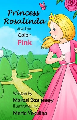 Princess Rosalinda and the Color Pink by Vakulina, Maria