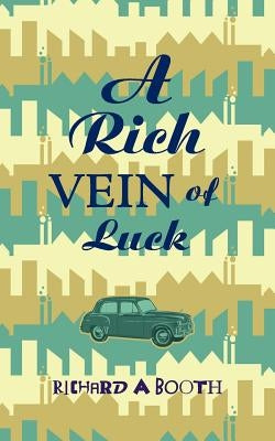 A Rich Vein of Luck by Booth, Richard a.