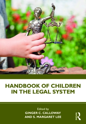Handbook of Children in the Legal System by Calloway, Ginger C.