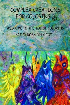 Complex Creations - In the Abstract by Kliot, Rosalyn