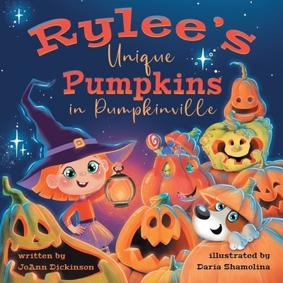Rylee's Unique Pumpkins in Pumpkinville by Dickinson, Joann M.