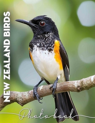 New Zealand Birds Photo Book: Explore 40 Stunning Images Showcasing Unique Avian Species Found In New Zealand by Valencia, Amna