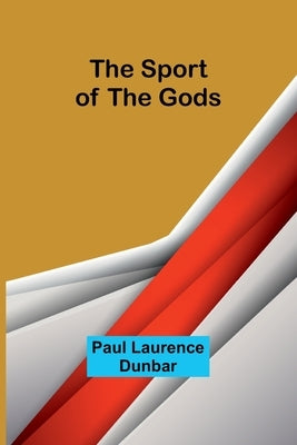 The Sport of the Gods by Laurence Dunbar, Paul