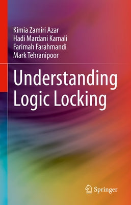 Understanding Logic Locking by Zamiri Azar, Kimia