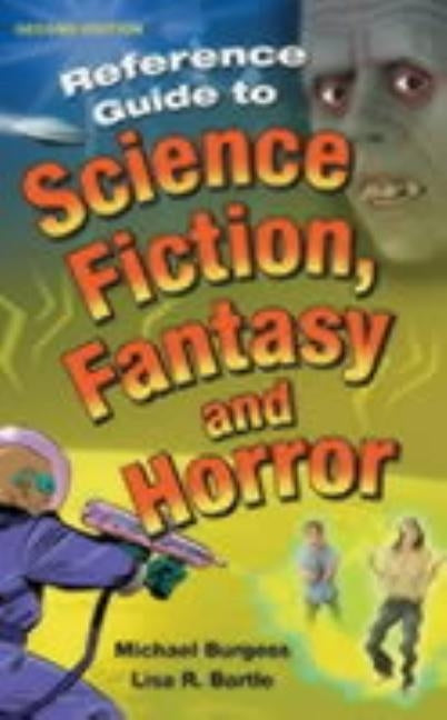 Reference Guide to Science Fiction, Fantasy and Horror by Burgess, Michael
