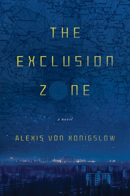 The Exclusion Zone by Von Konigslow, Alexis