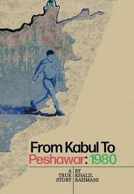 From Kabul to Peshawar by Rahmani, Khalil