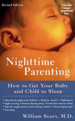Nighttime Parenting: How to Get Your Baby and Child to Sleep by Sears, William