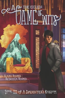 A Game of Wits: The Exiled: by Schmid, Niamh