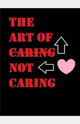 The Art of Not Caring by Herring, Matthew Shawn
