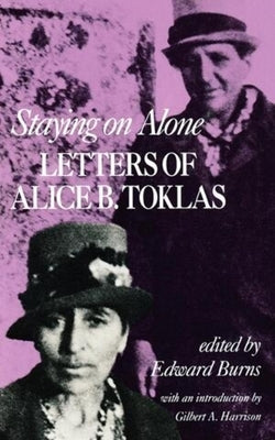 Staying on Alone: Letters of Alice B. Toklas by Toklas, Alice B.