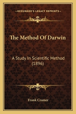 The Method Of Darwin: A Study In Scientific Method (1896) by Cramer, Frank