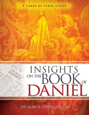 Insights on the Book of Daniel: A Verse-By-Verse Study by Stringfellow, Alan B.