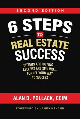 6 Steps to Real Estate Success: Buyers Are Buying...Sellers Are Selling by Pollack, Alan D.