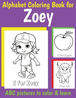 ABC Coloring Book for Zoey: Book for Zoey with Alphabet to Color for Kids 1 2 3 4 5 6 Year Olds by Of, My Little Book