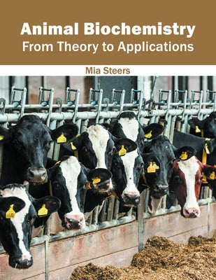 Animal Biochemistry: From Theory to Applications by Steers, Mia