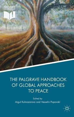 The Palgrave Handbook of Global Approaches to Peace by Kulnazarova, Aigul