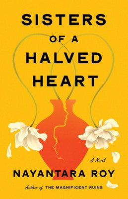 Sisters of a Halved Heart by Roy, Nayantara
