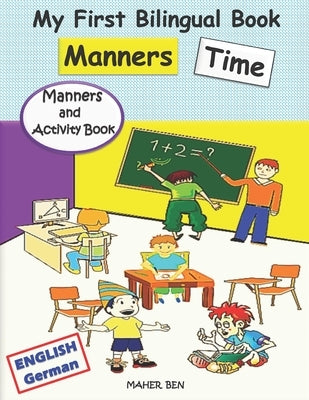 My First Bilingual Book - Manners Time (English-German): A children's Book About Manners, Kindness and Empathy Kindness Activities for Kids (English a by Ben, Maher