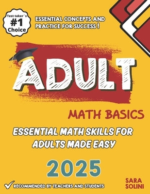 Adult Math Basics: Essential Math Skills for Adults Made Easy by Solini, Sara