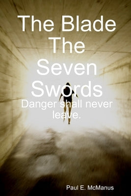 The Blade The Seven Swords by McManus, Paul E.