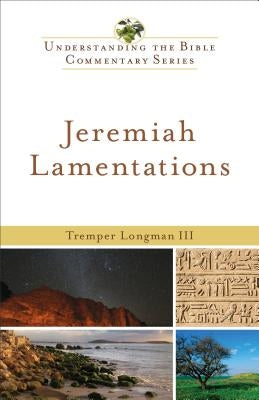 Jeremiah, Lamentations by Longman, Tremper III