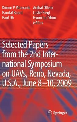 Selected Papers from the 2nd International Symposium on Uavs, Reno, U.S.A. June 8-10, 2009 by Valavanis, Kimon P.