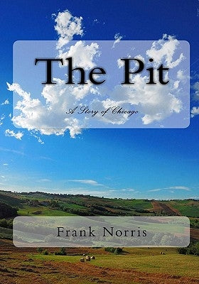 The Pit: A Story Of Chicago by Norris, Frank
