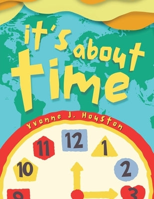 It's About Time by Houston, Yvonne J.