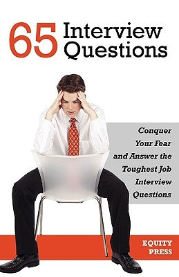 65 Interview Questions: Conquer Your Fear and Answer the Toughest Job Interview Questions by Cook, Kendall