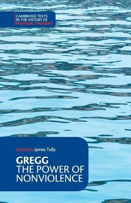 The Power of Nonviolence by Gregg, Richard Bartlett